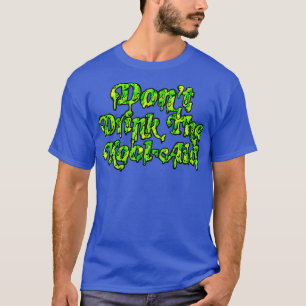 Dont Drink The Kool Aid Retro Peoples Temple Desig T-Shirt