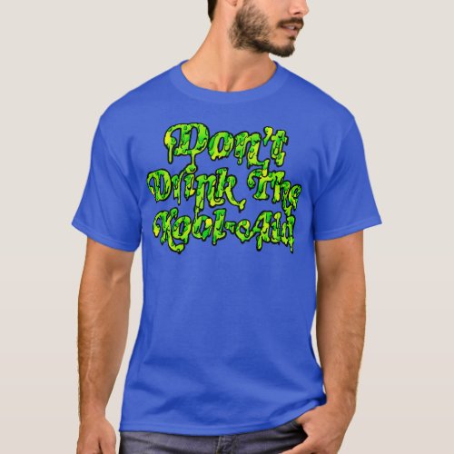 Dont Drink The Kool Aid Retro Peoples Temple Desig T_Shirt