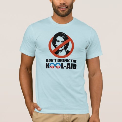 DONT DRINK THE KOOL_AID T_Shirt