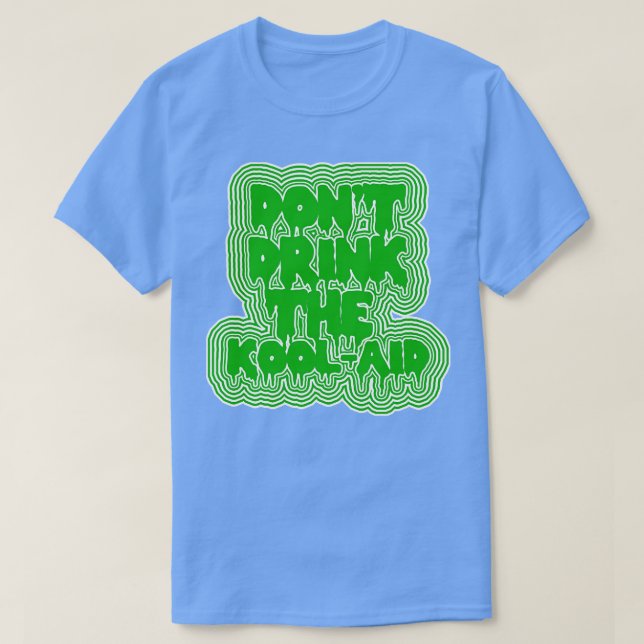 Dont Drink The KoolAid Psychedelic Design 2 T-Shirt (Design Front)