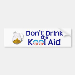 Don't Drink the Obama Kool Aid Bumper Sticker