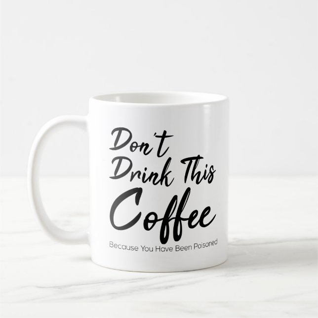 Don't Drink This Coffee You Have been Poisoned Mug (Left)
