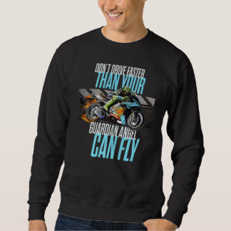 Don't Drive Faster Than Your Guardian Angel Speed Sweatshirt