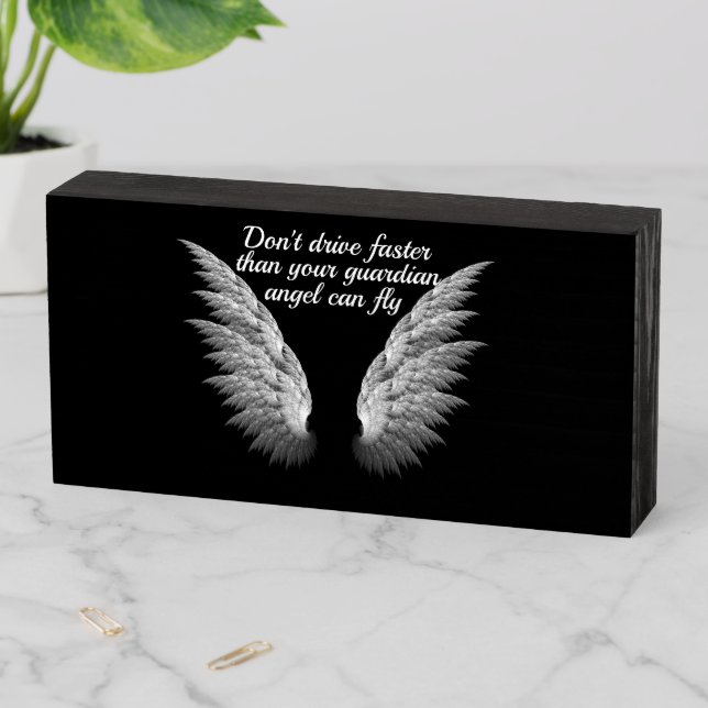 Don't Drive Faster Then Your Guardian Angel Can Fl Wooden Box Sign (In Situ Horizontal)