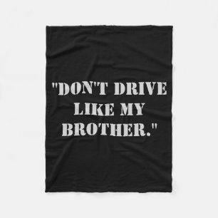 Dont Drive Like My Brother  Fleece Blanket