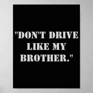 Dont Drive Like My Brother Poster