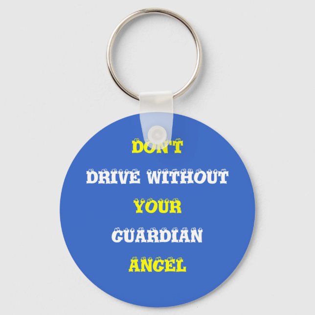 DON'T, DRIVE WITHOUT, YOUR, GUARDIAN, ANGEL KEYCHAIN (Front)