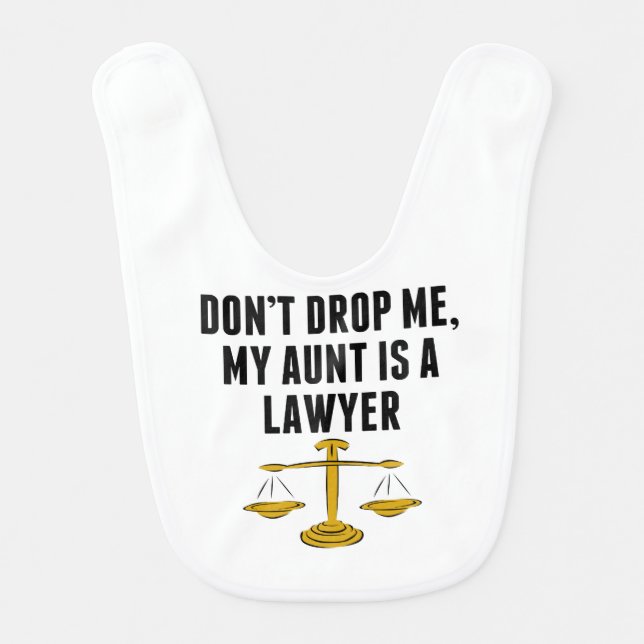 Don't Drop Me My Aunt Is A Lawyer Baby Bib (Front)