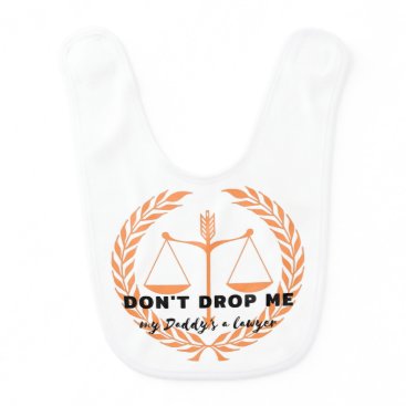 Don't drop me! My daddy is a lawyer Baby Bib Don't drop me! My daddy is a lawyer Baby Bib