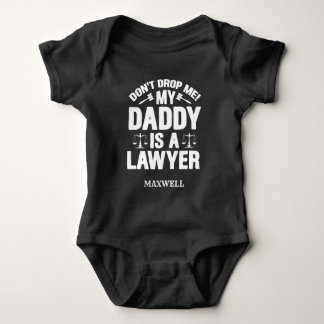 Dont Drop Me My Daddy Is A Lawyer Baby Bodysuit