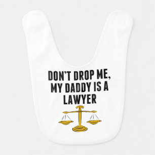 Don't Drop Me My Daddy Is A Lawyer Bib