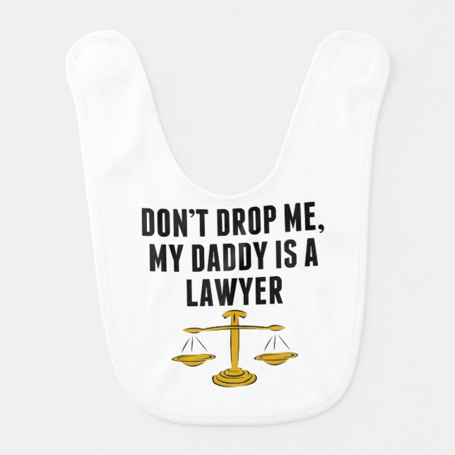 Don't Drop Me My Daddy Is A Lawyer Bib (Front)