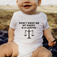 Don't Drop Me My Daddy is A Lawyer Funny Baby Body