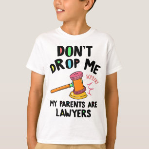 Don't Drop Me My Parents Are Lawyers Paralegal Att T-Shirt