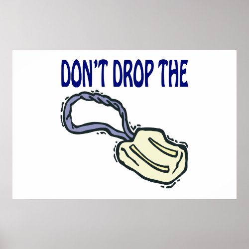 Dont Drop The Soap Poster