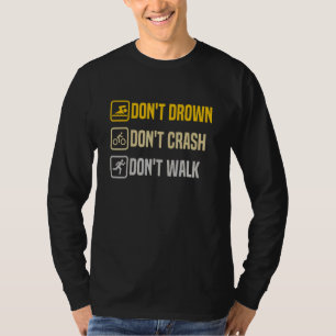 Don't Drown Crash Walk Proud Triathlon Quotes Tria T-Shirt