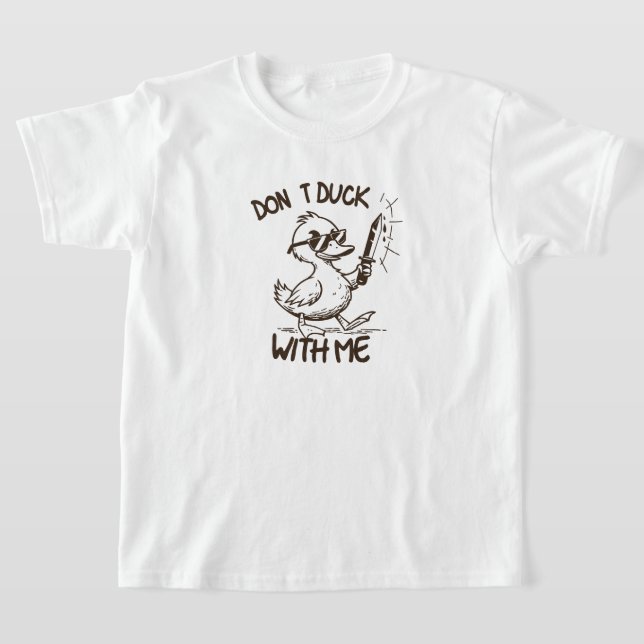 "Don't Duck With Me – Badass Duck With Attitude |  T-Shirt (Laydown)