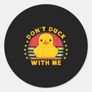Don't Duck With Me - Cute Rubber Duck Funny Duck  Classic Round Sticker