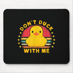Don't Duck With Me - Cute Rubber Duck Funny Duck  Mouse Pad
