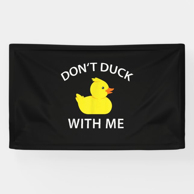 Dont Duck With Me Funny Rubber Duck Banner (Horizontal)