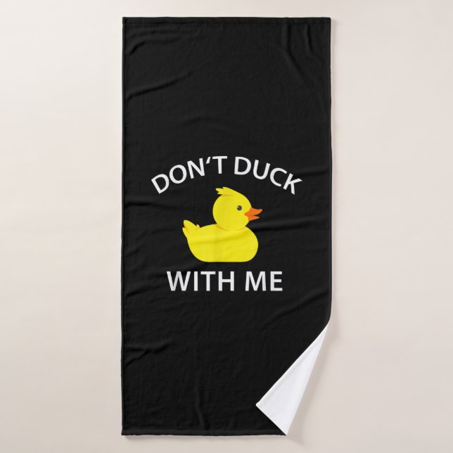 Dont Duck With Me Funny Rubber Duck Bath Towel (Bath Towel)