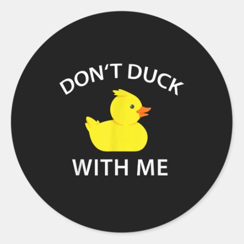 Dont Duck With Me Funny Rubber Duck Classic Round Sticker