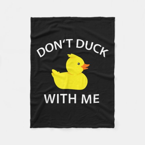 Dont Duck With Me Funny Rubber Duck Fleece Blanket