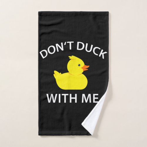 Dont Duck With Me Funny Rubber Duck Hand Towel