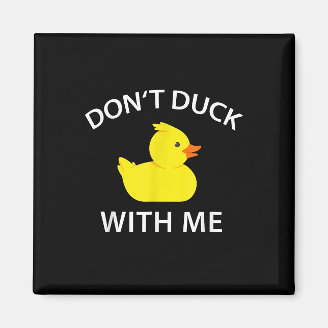 Dont Duck With Me Funny Rubber Duck Magnet (Front)