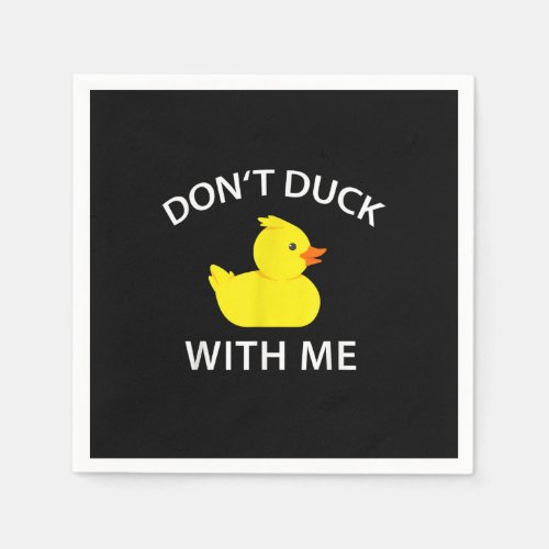 Dont Duck With Me Funny Rubber Duck Napkins