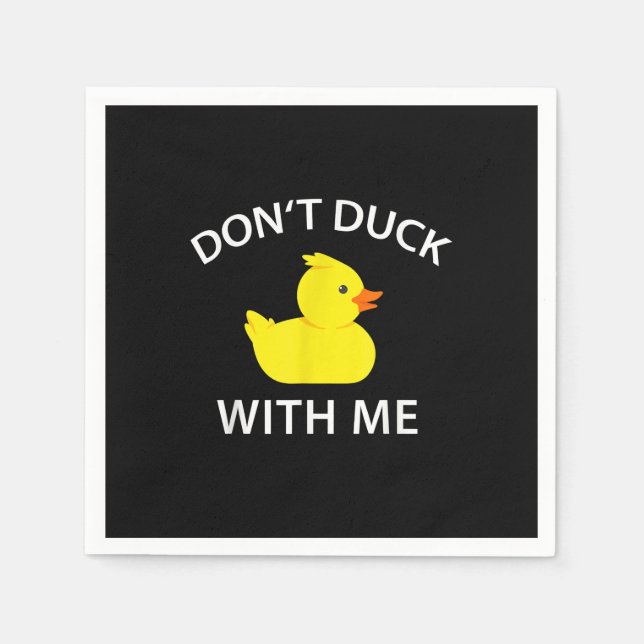 Dont Duck With Me Funny Rubber Duck Napkins (Front)