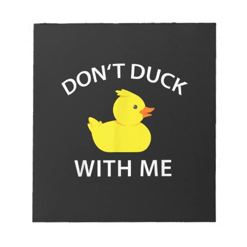 Dont Duck With Me Funny Rubber Duck Notepad