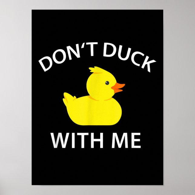 Dont Duck With Me Funny Rubber Duck Poster (Front)