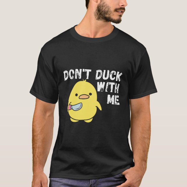 Dont Duck With Me Rubber Duck Stuff Apparel T-Shirt (Front)