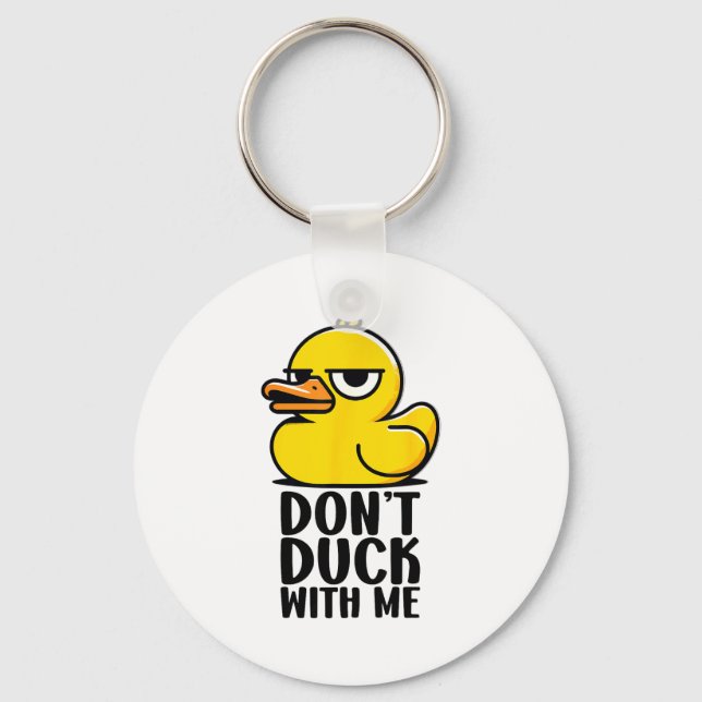 Don't Duck With Me, Rubber Ducky Funny Meme Cool D Keychain (Front)