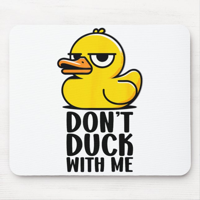 Don't Duck With Me, Rubber Ducky Funny Meme Cool D Mouse Pad (Front)