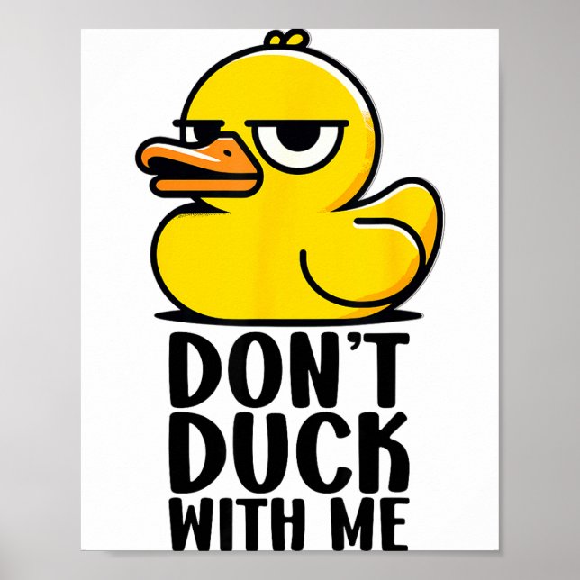Don't Duck With Me, Rubber Ducky Funny Meme Cool D Poster (Front)