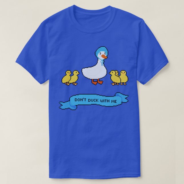 Dont duck with me  T-Shirt (Design Front)