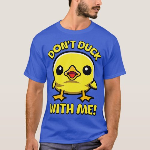 Dont Duck With Me T_Shirt