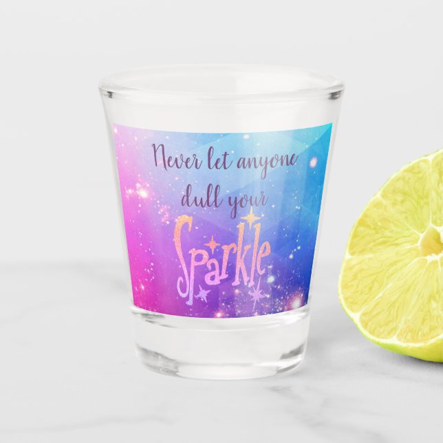 Don't Dull Your Sparkle Cosmic Stars Shot Glass (Front)