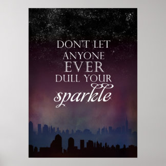 Don't Dull Your Sparkle Poster