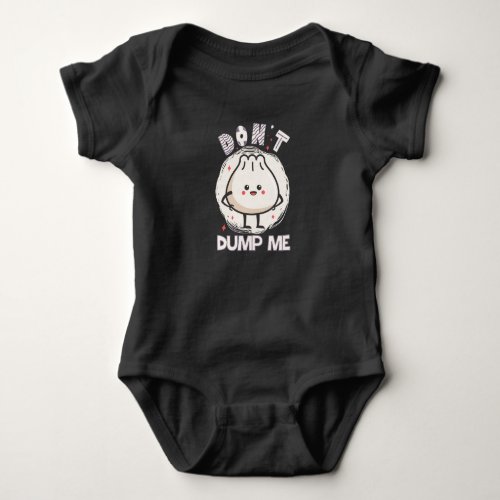 DONT DUMP ME CUTE DUMPLING BABY BODYSUIT