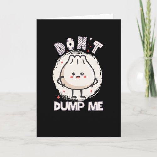 DONT DUMP ME CUTE DUMPLING CARD