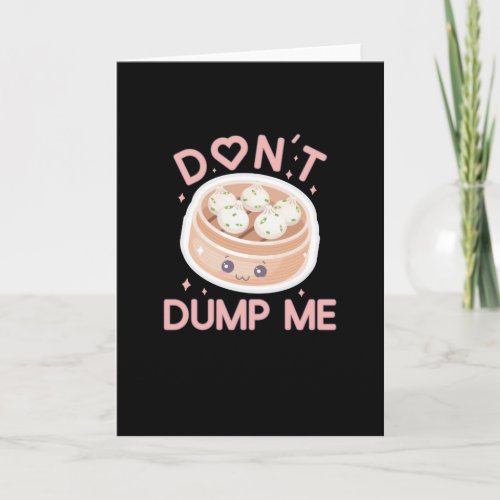 DONT DUMP ME KAWAII DUMPLING CARD