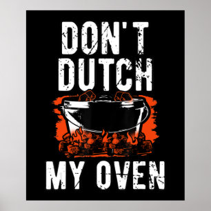 Dont Dutch My Oven - Funny Grill and BBQ Poster