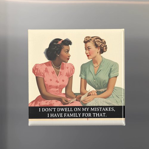 Dont Dwell on Mistakes Funny Retro 50s Saying Magnet