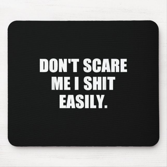 Don't E Me I Easily Funny Humor Sarcastic Quote  Mouse Pad (Front)