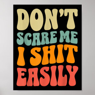 Don't E Me I Easily Funny Humor Sarcastic Quote  Poster