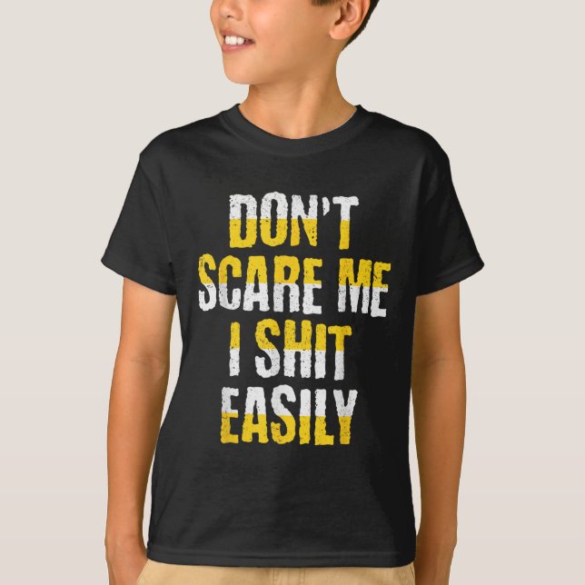 Don't E Me I Easily Funny Sarcastic Quote Men Wome T-Shirt (Front)