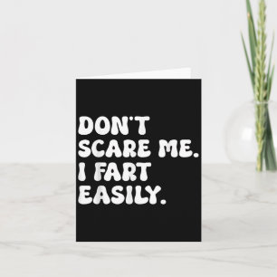 Don't E Me I Fart Easily Funny Sarcastic Humor Jok Card